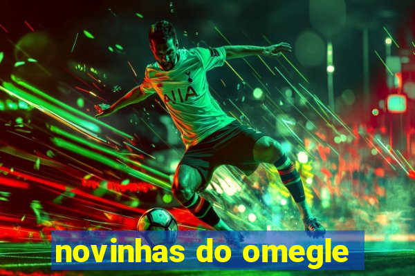 novinhas do omegle